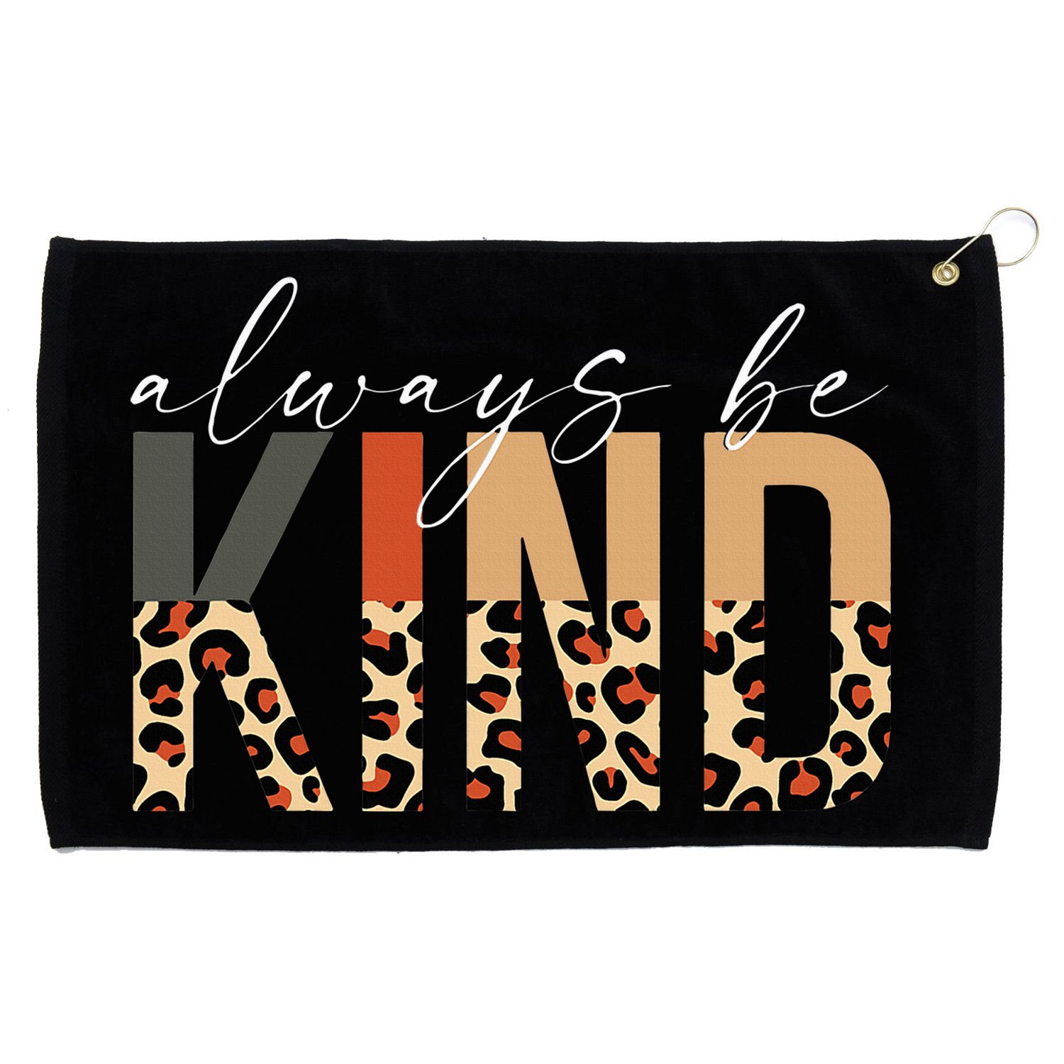 Always Be Kind Leopard Positive Kindness People Quote Grommeted Golf Towel