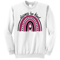 Always Be Kind Inspirational Rainbow Sweatshirt