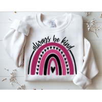 Always Be Kind Inspirational Rainbow Sweatshirt