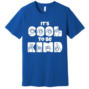 Asl Be Kind Gift American Sign Language Hooded Cool Gift Premium T-Shirt