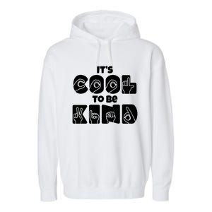 Asl Be Kind Gift American Sign Language Hooded Cool Gift Garment-Dyed Fleece Hoodie