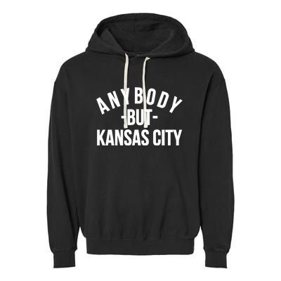 Anybody But Kansas City Garment-Dyed Fleece Hoodie