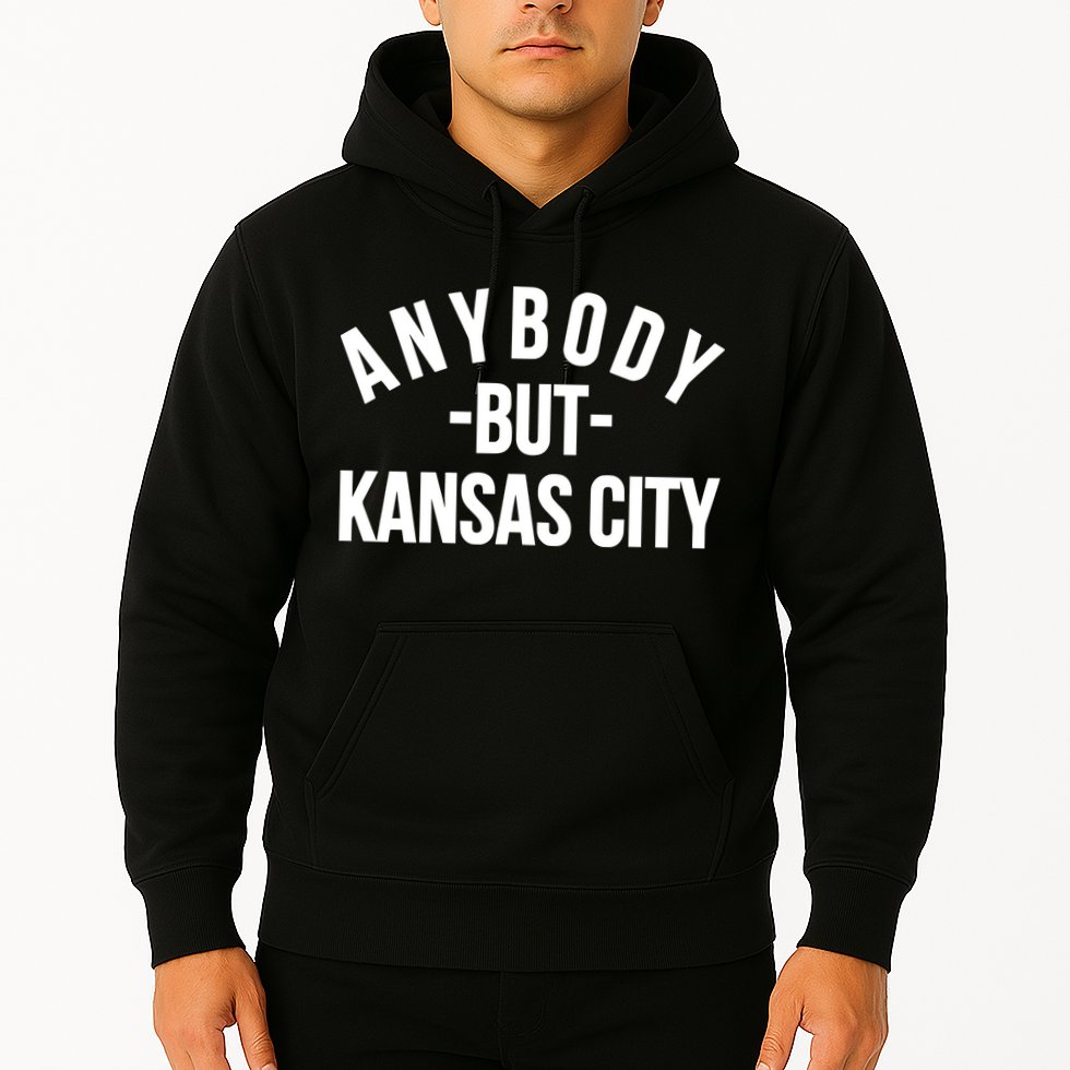 Anybody But Kansas City Hoodie