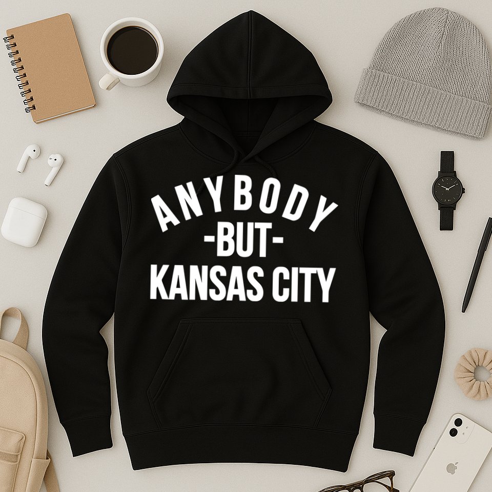 Anybody But Kansas City Hoodie
