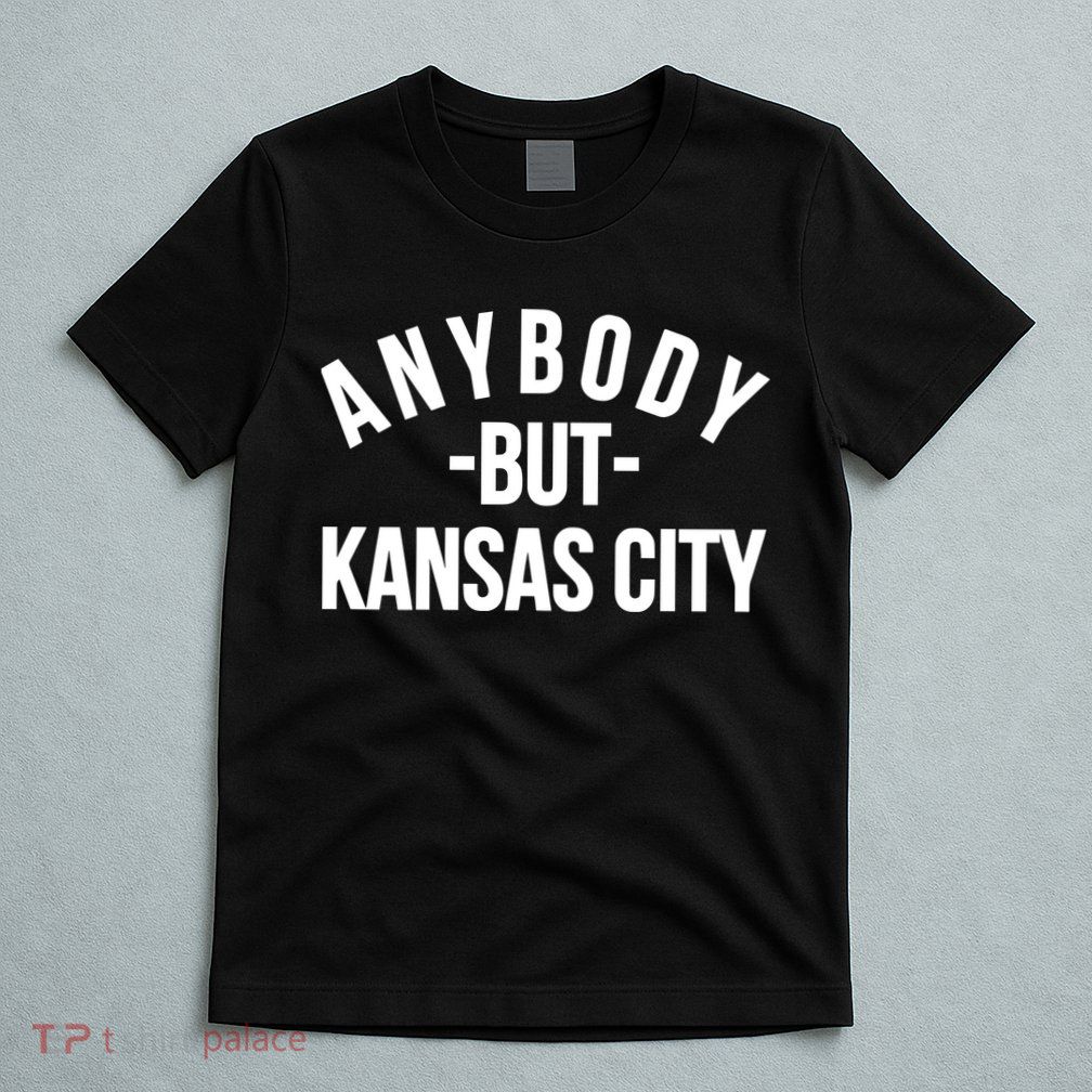 Anybody But Kansas City T-Shirt