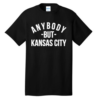 Anybody But Kansas City Tall T-Shirt