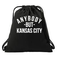 Anybody But Kansas City Drawstring Bag