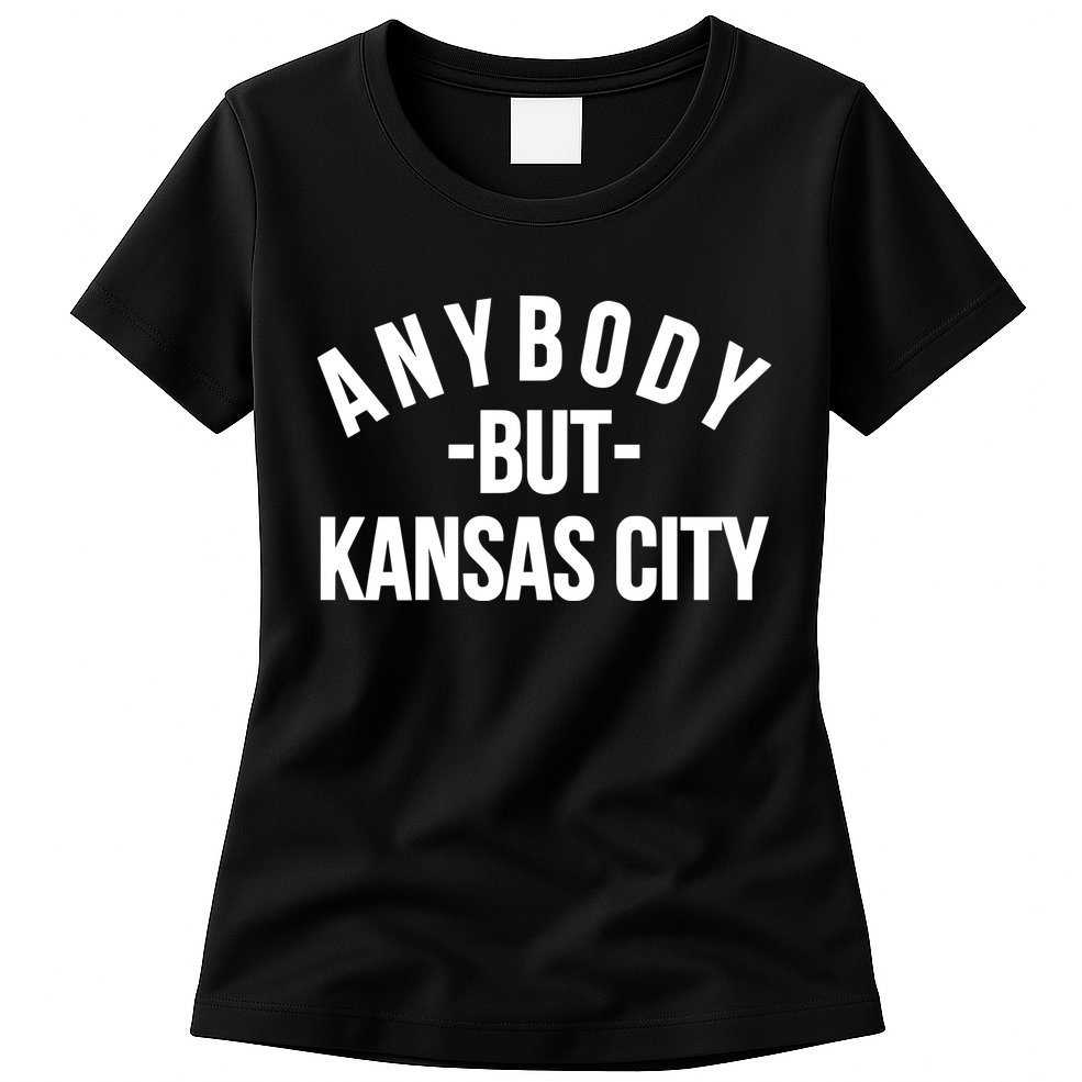 Anybody But Kansas City Womens T-Shirt
