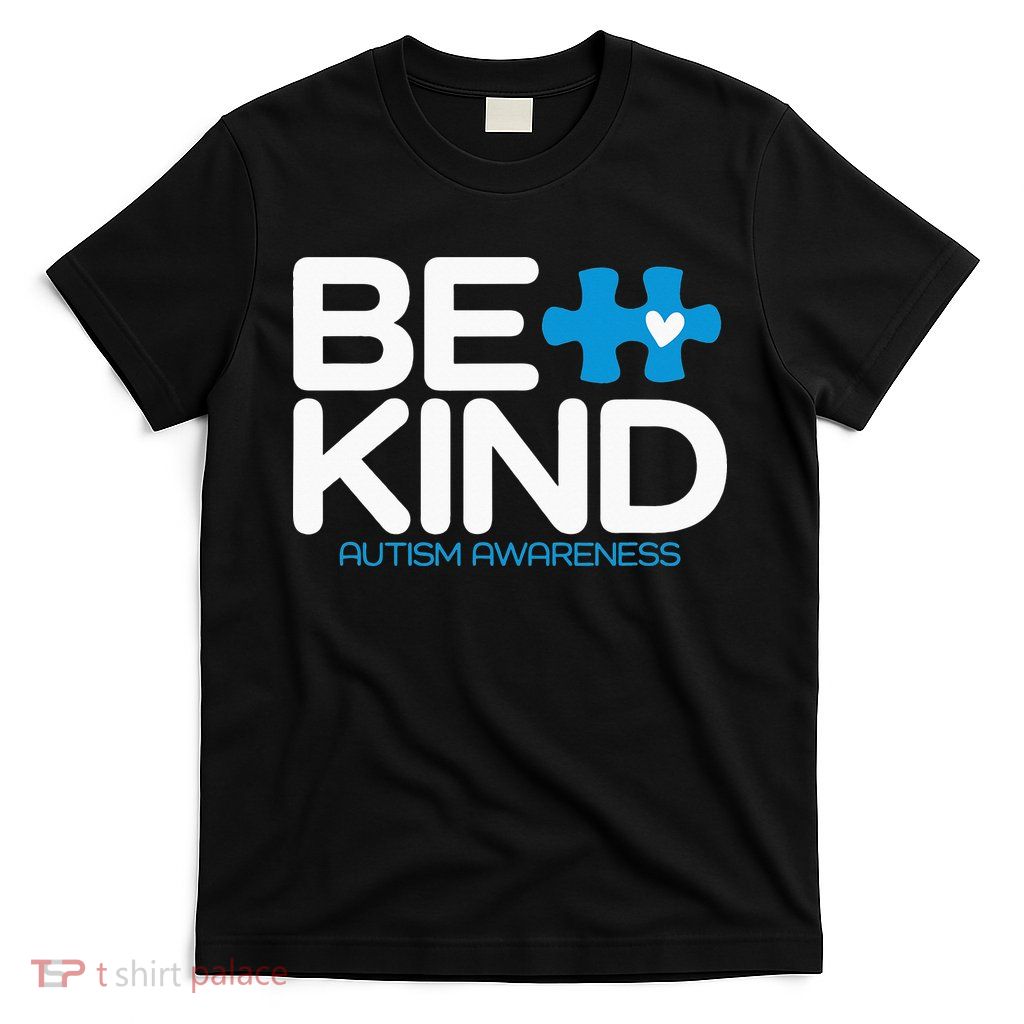 Autism Be Kind  Be Kind Autism Awareness T-Shirt