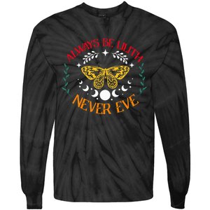 Always Be Lilith Never Eve Witch Witchcraft Mystical Goth Tie-Dye Long Sleeve Shirt