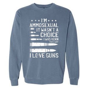 Ammosexual Bullets Love Pro Gun Lover Cool Enthusiast Gifts Garment-Dyed Sweatshirt