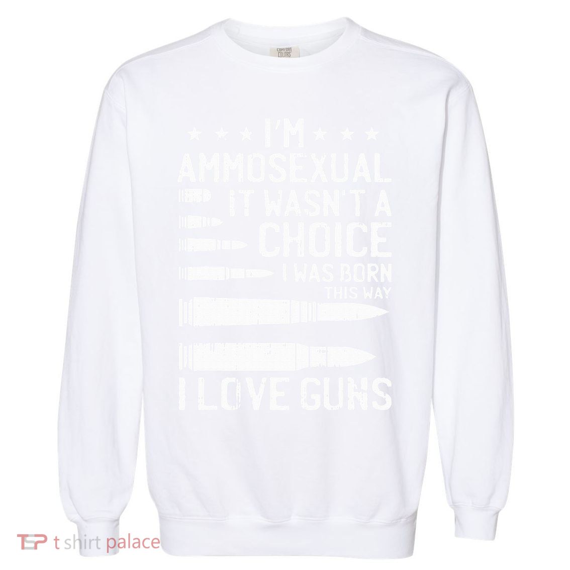 Ammosexual Bullets Love Pro Gun Lover Cool Enthusiast Gifts Garment-Dyed Sweatshirt