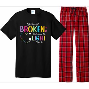 All Broken Light Semicolon Fight The Stigma Positive Quote Great Gift Pajama Set