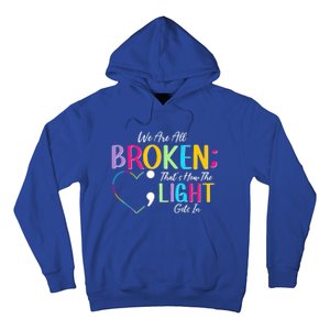 All Broken Light Semicolon Fight The Stigma Positive Quote Great Gift Hoodie