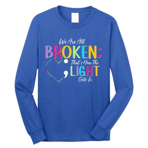 All Broken Light Semicolon Fight The Stigma Positive Quote Great Gift Long Sleeve Shirt