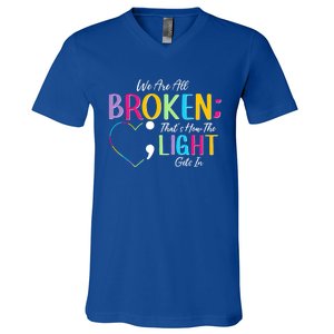 All Broken Light Semicolon Fight The Stigma Positive Quote Great Gift V-Neck T-Shirt