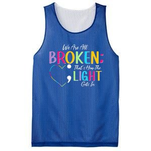 All Broken Light Semicolon Fight The Stigma Positive Quote Great Gift Mesh Reversible Basketball Jersey Tank