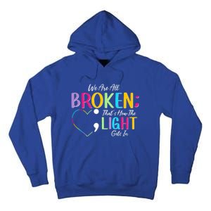 All Broken Light Semicolon Fight The Stigma Positive Quote Great Gift Tall Hoodie