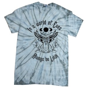 Always Be Lilith Pagan Goddess Never Eve Occult Witchy Tie-Dye T-Shirt