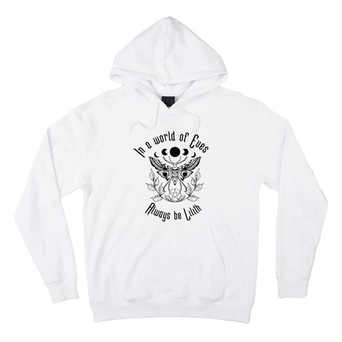 Always Be Lilith Pagan Goddess Never Eve Occult Witchy Hoodie