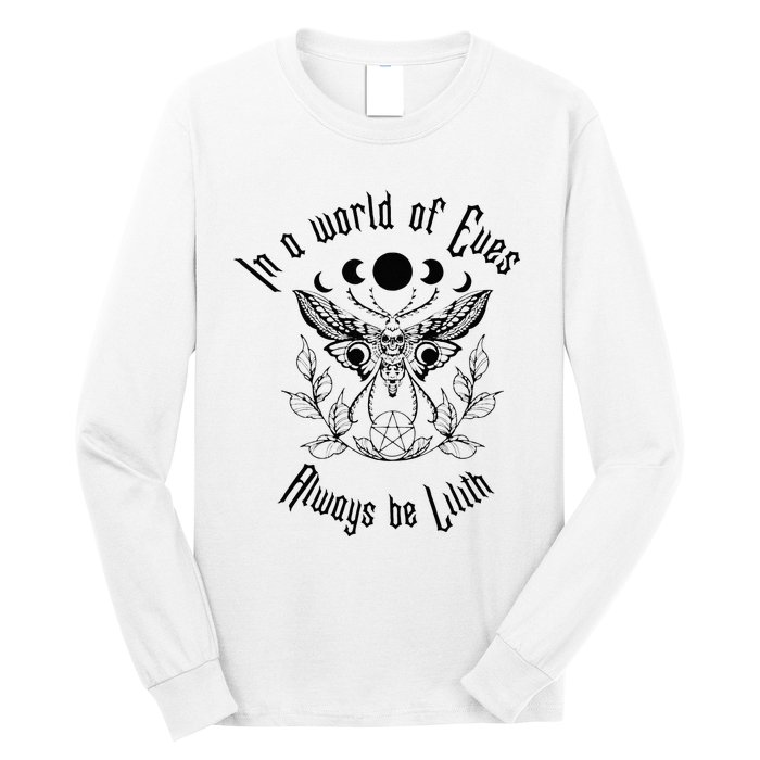 Always Be Lilith Pagan Goddess Never Eve Occult Witchy Long Sleeve Shirt