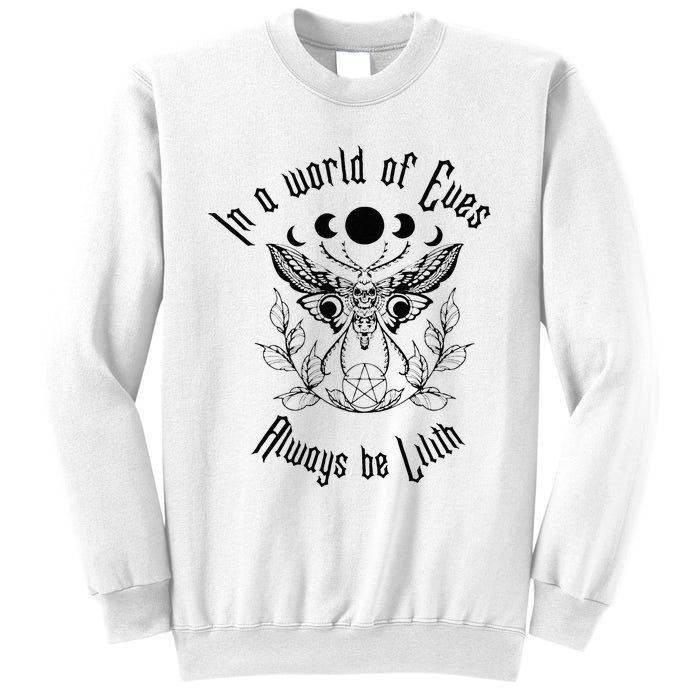 Always Be Lilith Pagan Goddess Never Eve Occult Witchy Sweatshirt