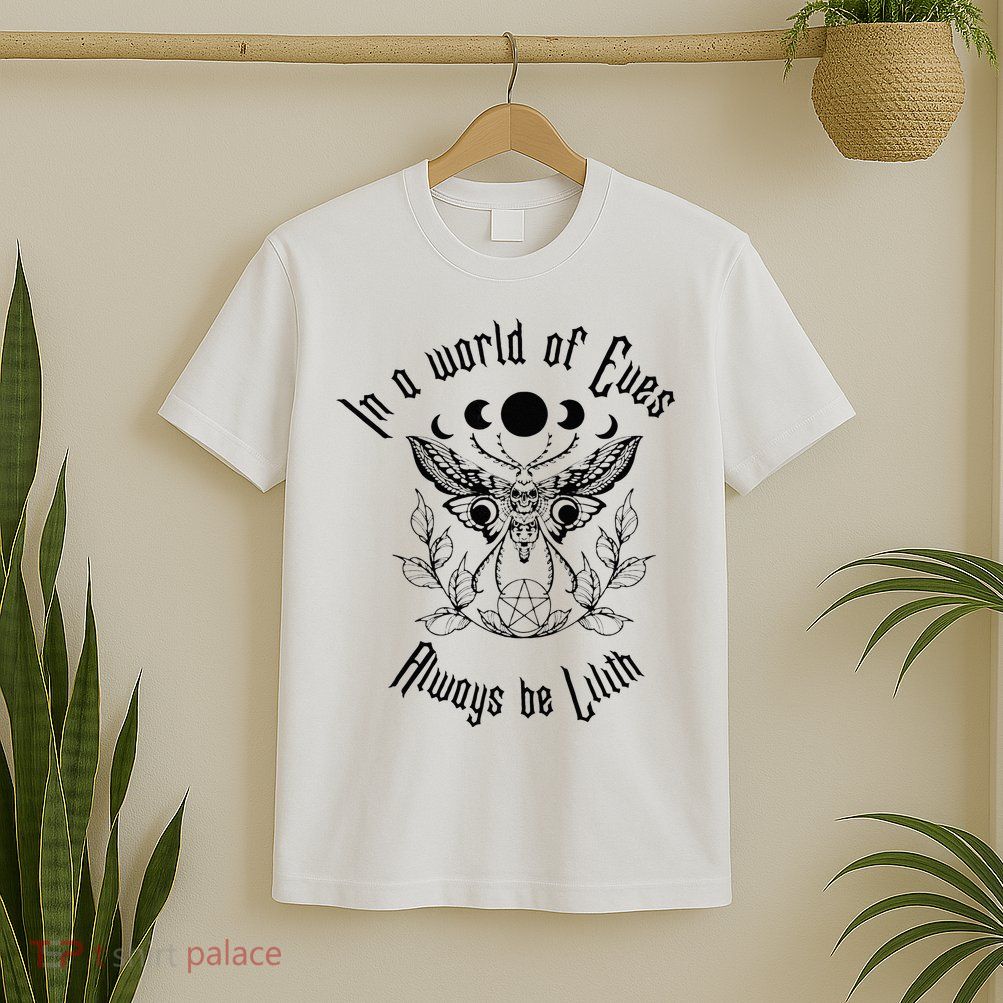 Always Be Lilith Pagan Goddess Never Eve Occult Witchy T-Shirt