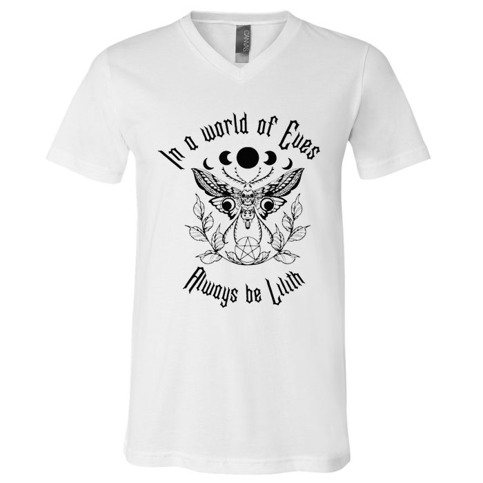 Always Be Lilith Pagan Goddess Never Eve Occult Witchy V-Neck T-Shirt