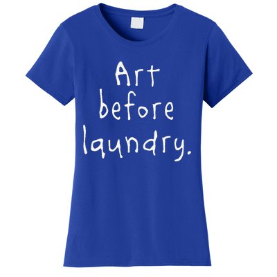 Art Before Laundry Women's T-Shirt