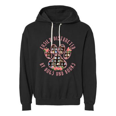 Animal Book Lover Gift Funny Easily Distracted By Dogs And Books Garment-Dyed Fleece Hoodie