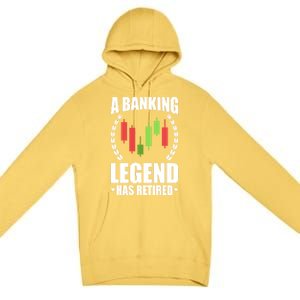 A Banking Legend Has Retired Retiret Banker Gift Premium Pullover Hoodie