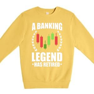 A Banking Legend Has Retired Retiret Banker Gift Premium Crewneck Sweatshirt