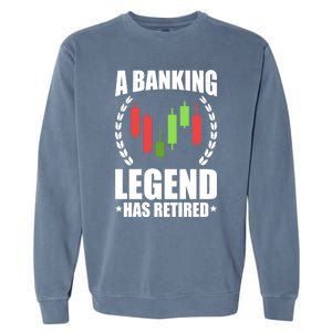 A Banking Legend Has Retired Retiret Banker Gift Garment-Dyed Sweatshirt