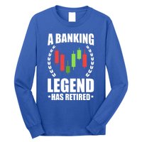 A Banking Legend Has Retired Retiret Banker Gift Long Sleeve Shirt