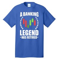 A Banking Legend Has Retired Retiret Banker Gift Tall T-Shirt