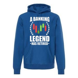 A Banking Legend Has Retired Retiret Banker Gift Premium Hoodie