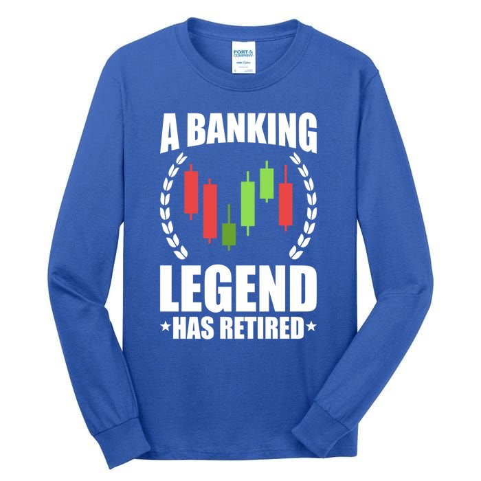 A Banking Legend Has Retired Retiret Banker Gift Tall Long Sleeve T-Shirt