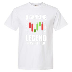 A Banking Legend Has Retired Retiret Banker Gift Garment-Dyed Heavyweight T-Shirt