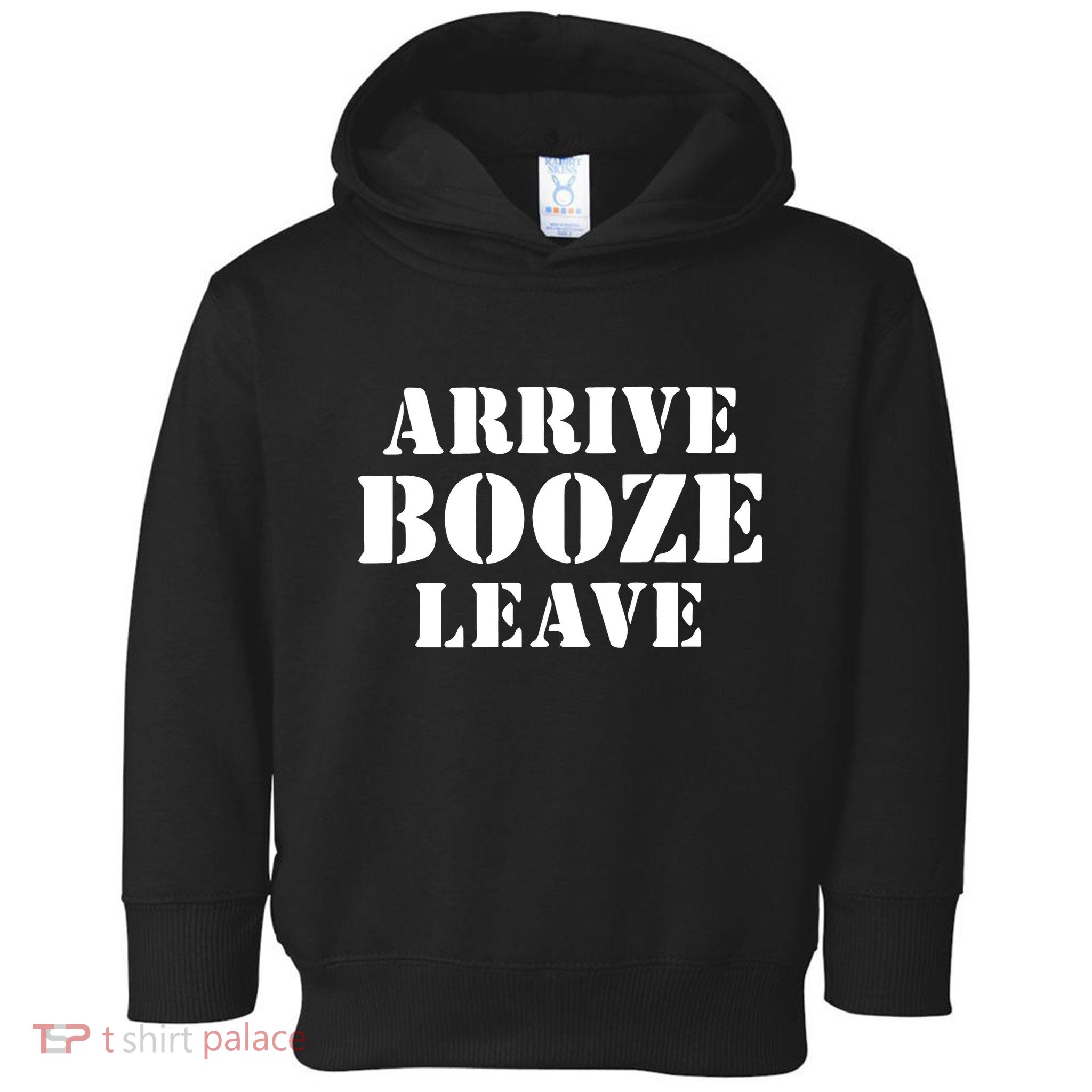 Arrive Booze Leave Toddler Hoodie
