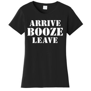 Arrive Booze Leave Women's T-Shirt