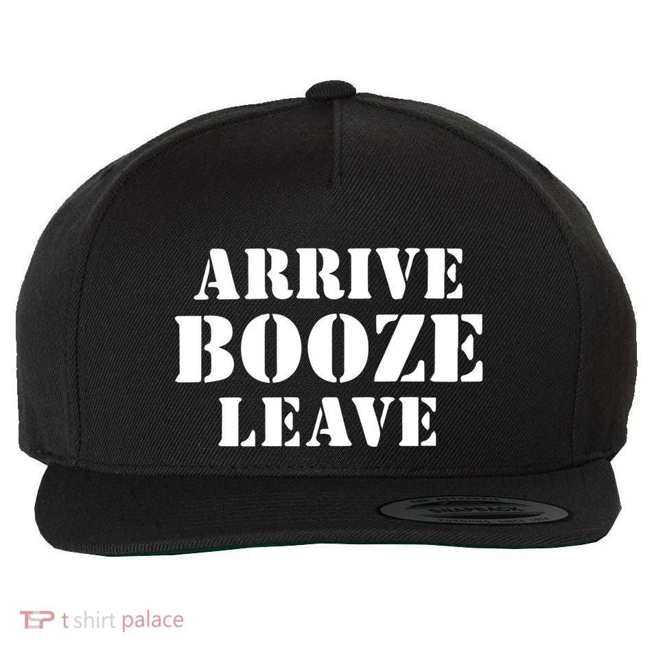 Arrive Booze Leave Wool Snapback Cap