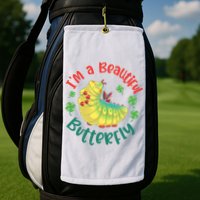 A Bug Life I'm A Beautiful Butterfly Funny Cute Gift Trending Golf Towel