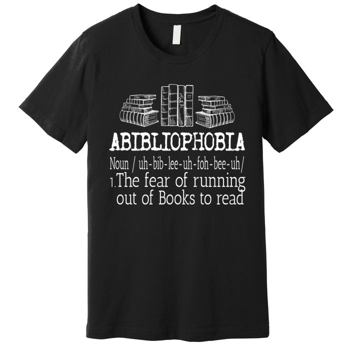 Abibliophobia Book Lover Design For Readers Cool Gift Premium T-Shirt