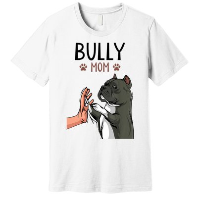 American Bully Mom Cute Dog Mama Funny Women TShirt Premium T-Shirt