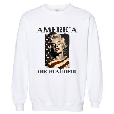 America Beautiful Marilyn My Sister Marilyn American Flag Gift Garment-Dyed Sweatshirt