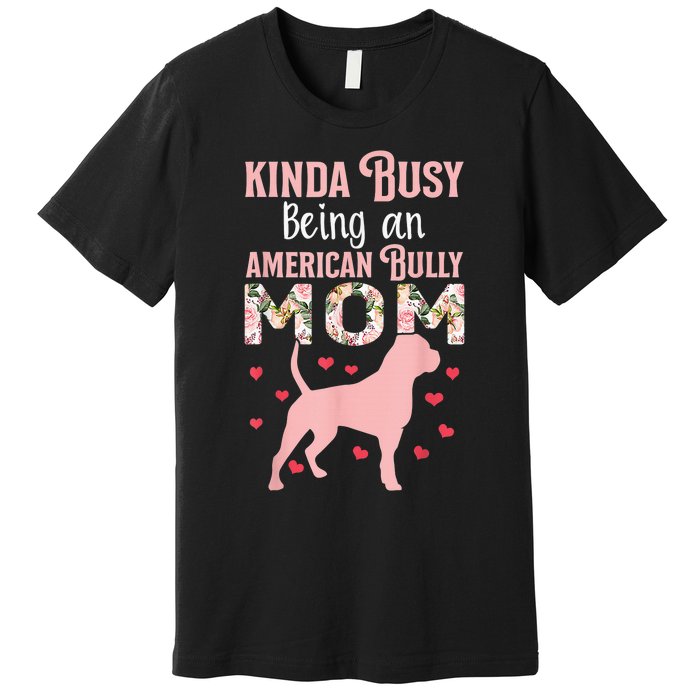 American Bully Mom Shirt Pitty Pitties Bulldog Mama Gift Premium T-Shirt