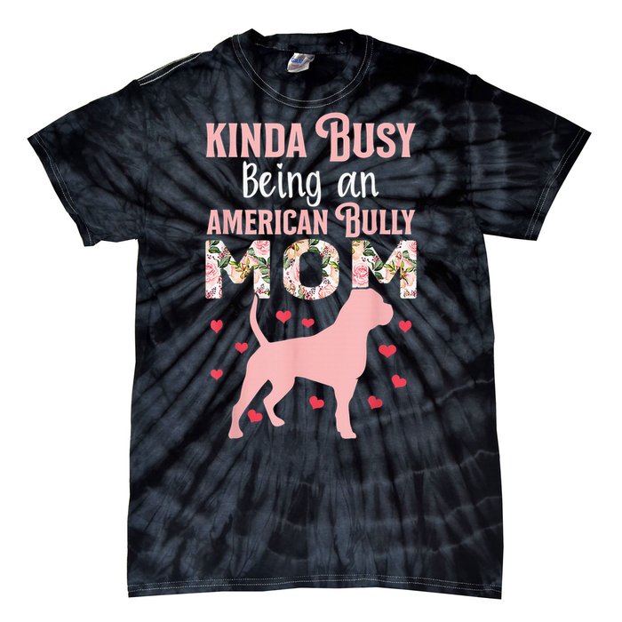 American Bully Mom Shirt Pitty Pitties Bulldog Mama Gift Tie-Dye T-Shirt