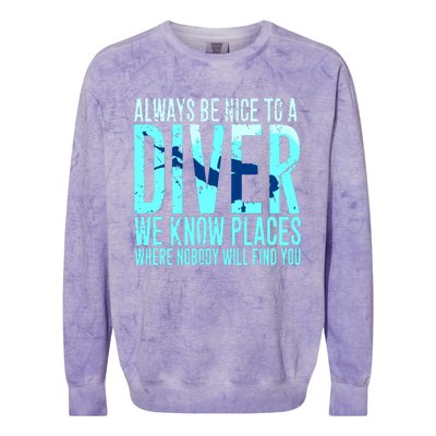 Always Be Nice To A Diver Scuba Diving Diver Gift Colorblast Crewneck Sweatshirt