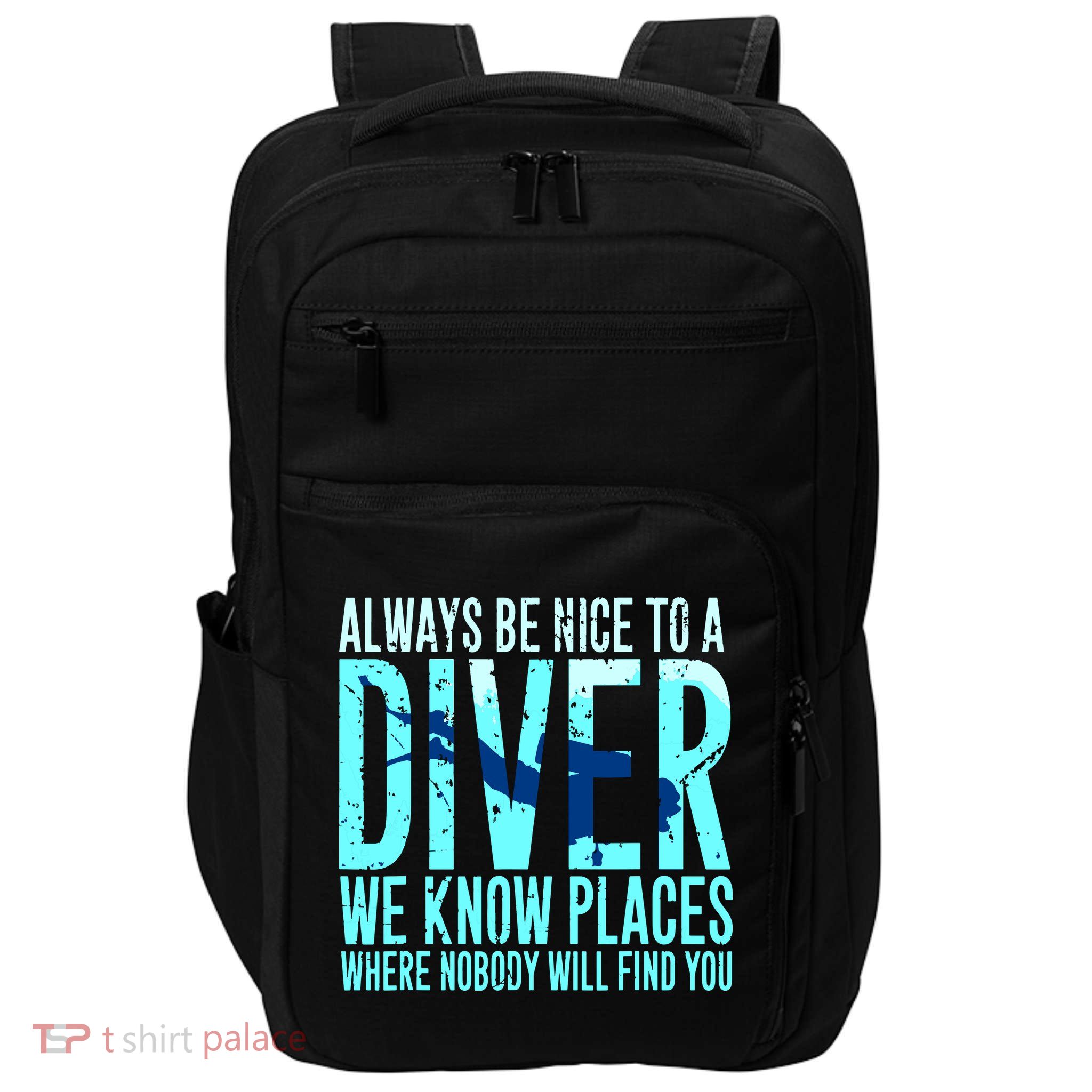 Always Be Nice To A Diver Scuba Diving Diver Gift Impact Tech Backpack
