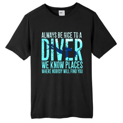 Always Be Nice To A Diver Scuba Diving Diver Gift Tall Fusion ChromaSoft Performance T-Shirt